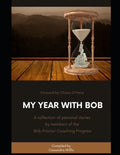 My Year with Bob: A collection of personal stories by members of the Bob Proctor Coaching Program - Paperback