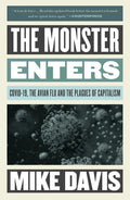 The Monster Enters: Covid-19, Avian Flu, and the Plagues of Capitalism - Paperback