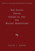 How Science Proved Edward de Vere was William Shakespeare - Hardcover