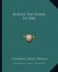 Across the Plains in 1844 - Paperback