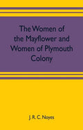 The women of the Mayflower and women of Plymouth colony - Paperback