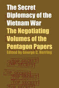The Secret Diplomacy of the Vietnam War: The Negotiating Volumes of the Pentagon Papers - Paperback