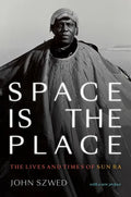 Space Is the Place: The Lives and Times of Sun Ra - Paperback
