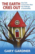 The Earth Cries Out: How Faith Communities Meet the Challenges of Sustainability - Paperback