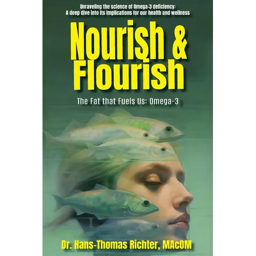 Nourish & Flourish: The Fat that Fuels Us: Omega-3 - Paperback