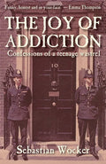 The Joy of Addiction: Confessions of a Teenage Wastrel - Paperback