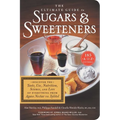 The Ultimate Guide to Sugars and Sweeteners: Discover the Taste, Use, Nutrition, Science, and Lore of Everything from Agave Nectar to Xylitol - Paperback