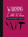 Warning: I Like To Tease Appointment Book: Undated Schedule Organizer Notebook for Hair Stylist or Salon with Weekly Layout Sho - Paperback