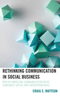 Rethinking Communication in Social Business: How Re-Modeling Communication Keeps Companies Social and Entrepreneurial - Paperback