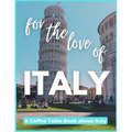 For The Love of Italy - A Coffee Table Book about Italy - Paperback