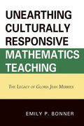 Unearthing Culturally Responsive Mathematics Teaching: The Legacy of Gloria Jean Merriex - Paperback