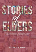 Stories of Elders: What the Greatest Generation Knows about Technology that You Don't - Hardcover