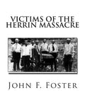 Victims of the Herrin Massacre: The dead and survivors of the Herrin Mine War of June 21st and 22nd, 1922 - Paperback