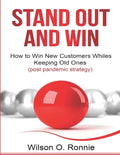 Stand Out and Win: How To Win New Customers and Keep The Old Ones - Paperback