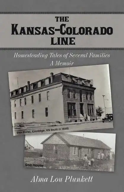 The Kansas-Colorado Line: Homesteading Tales of Several Families - Paperback