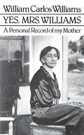 Yes, Mrs. Williams: Poet's Portrait of His Mother - Paperback