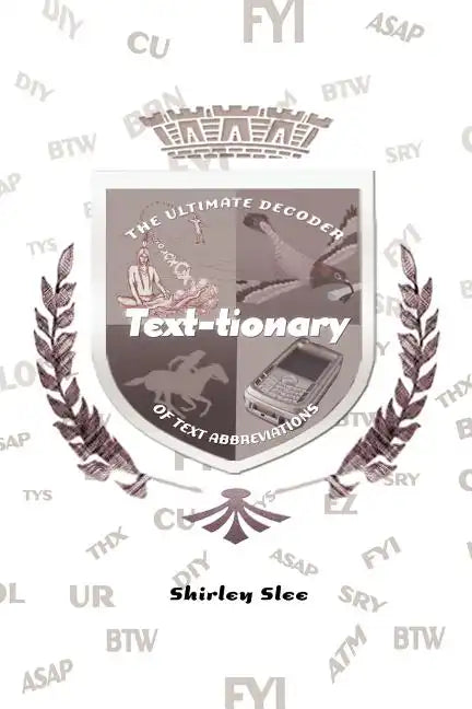 Text-Tionary: The Ultimate Decoder of Text Abbreviations - Paperback