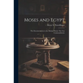 Moses and Egypt: the Documentation to the Motion Picture The Ten Commandments - Paperback