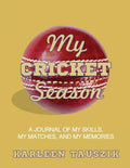 My Cricket Season: A journal of my skills, my matches, and my memories - Paperback