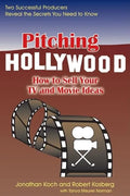 Pitching Hollywood: How to Sell Your TV Show and Movie Ideas - Paperback