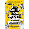 The ADHD Teen Survival Guide: Your Launchpad to an Amazing Life - Paperback