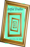 Artful Truths: The Philosophy of Memoir - Hardcover