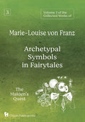 Volume 3 of the Collected Works of Marie-Louise von Franz: Archetypal Symbols in Fairytales: The Maiden's Quest - Hardcover