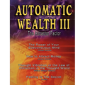 Automatic Wealth III: The Attractor Factor - Including: The Power of Your Subconscious Mind, How to Attract Money by Joseph Murphy, the Law - Paperback
