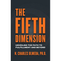 The Fifth Dimension: Unveiling the Path to Fulfillment and Beyond - Paperback