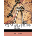 Mrs. Putnam's Receipt Book: And Young Housekeeper's Assistant - Paperback