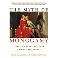 The Myth of Monogamy: Fidelity and Infidelity in Animals and People - Paperback
