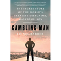 Gambling Man: The Secret Story of the World's Greatest Disruptor, Masayoshi Son - Paperback