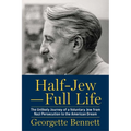 Half-Jew--Full Life: The Unlikely Journey of a Voluntary Jew from Nazi Persecution to the American Dream - Hardcover