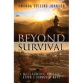 Beyond Survival: Reclaiming My Life After I Survived Rape - Paperback