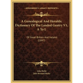 A Genealogical And Heraldic Dictionary Of The Landed Gentry V1, A To L: Of Great Britain And Ireland (1847) - Hardcover