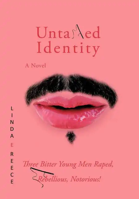 Untamed Identity: Three Bitter Young Men Raped, Rebellious, Notorious! - Hardcover