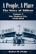 A People, a Place: The Story of Abilene, Volume 2: The Modern City, 1940-2010 - Paperback