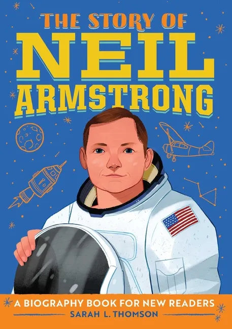 The Story of Neil Armstrong: An Inspiring Biography for Young Readers - Paperback