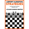 Airport Marketing Strategies: Aviation and Tourism Perspectives - Hardcover