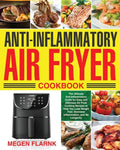 Anti-Inflammatory Air Fryer Cookbook: The Ultimate Anti-Inflammatory Guide for Easy and Delicious Air Fryer Cooking Recipes to Help You Lose Weight Fa - Paperback