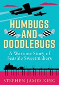 Humbugs and Doodlebugs: A wartime story of seaside sweetmakers - Paperback