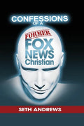 Confessions of a Former Fox News Christian - Paperback