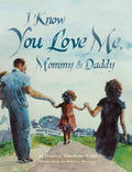 I Know You Love Me, Mommy and Daddy - Hardcover