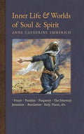 Inner Life and Worlds of Soul & Spirit: Prayers, Parables, Purgatory, Heavenly Jerusalem, Revelations, Holy Places, Gospels, &c. - Hardcover