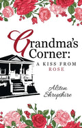 Grandma's Corner: A Kiss From Rose - Paperback