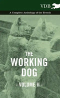 The Working Dog Vol. II. - A Complete Anthology of the Breeds - Hardcover