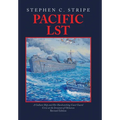 Pacific LST: A Gallant Ship and Her Hardworking Coast Guard Crew at the Invasion of Okinawa Revised Edition - Hardcover
