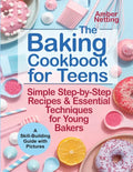 The Baking Cookbook for Teens: Simple Step-by-Step Recipes & Essential Techniques for Young Bakers. A Skill-Building Guide with Pictures - Paperback