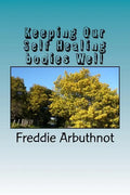 Keeping Our Self Healing bodies Well: tips for keeping your mind, body and spirit well - Paperback