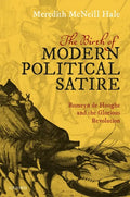 The Birth of Modern Political Satire: Romeyn de Hooghe and the Glorious Revolution - Hardcover